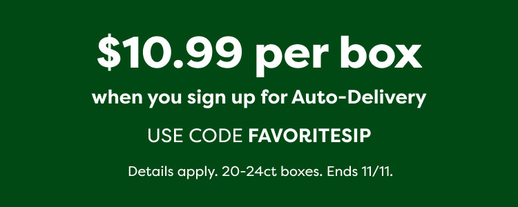 $10.99 per box when you sign up for Auto-Delivery - use code FAVORITESIP