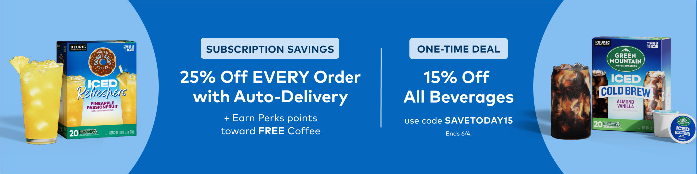 15% off beverages with code SAVETODAY15 or 25% off with auto-delivery