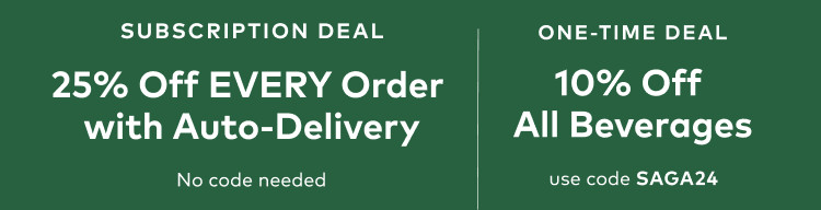 25% Off EVERY Order with Auto-Delivery or 15% off all beverages with code SAVETODAY15
