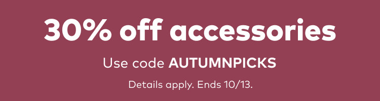 20% off all accessories - use code AUTUMNPICKS