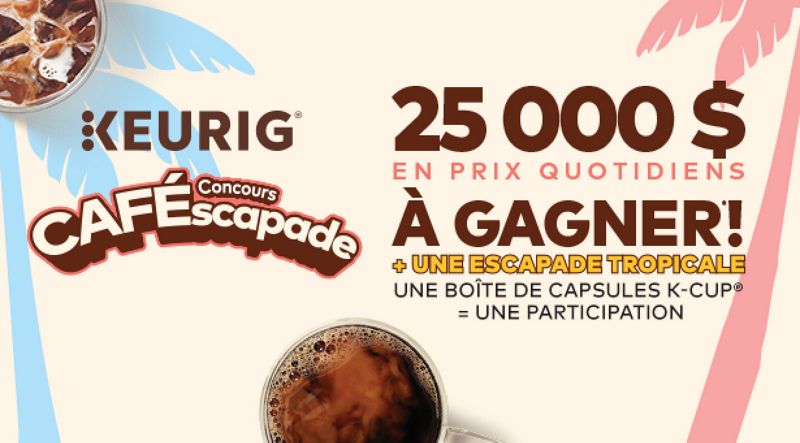 Concours CAFÉscapade - 25 000 $ EN PRIX QUOTIDIENS À GAGNER*! + UNE ESCAPADE TROPICALE