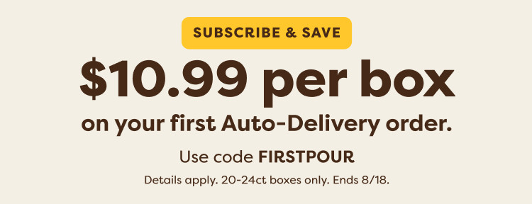 $11.99 per box when you sign up for Auto-Delivery - use code FIRSTPOUR