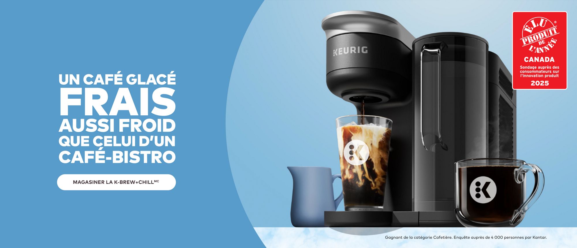 Un café glacé frais, aussi froid que celui d'un café-bistro. Infusez-le à la maison avec le système K-Brew+Chill™. Produit de l'année Canada 2025.