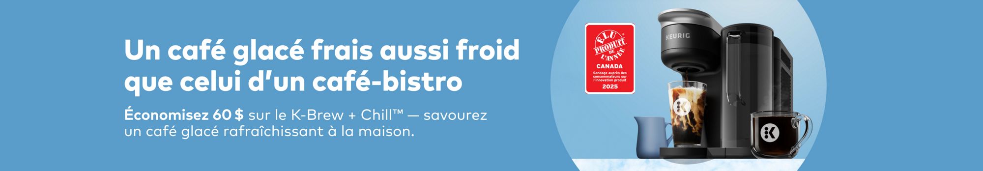 Un café glacé frais aussi froid que celui d’un café-bistro — Économisez 60 $ sur le K-Brew + Chill™ — savourez un café glacé rafraîchissant à la maison.