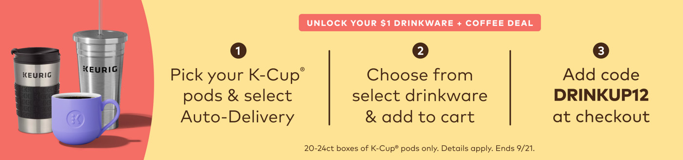 Get select drinkware for $1 when you sign up for Auto-Delivery - use code DRINKUP12