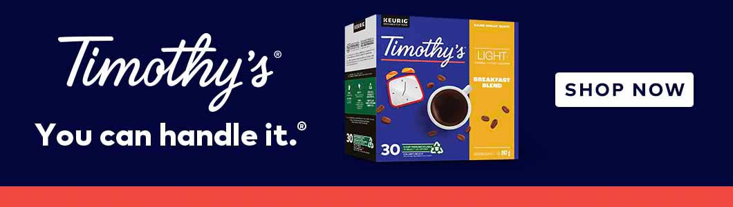 Timothy’s® - You can handle it.® - SHOP NOW