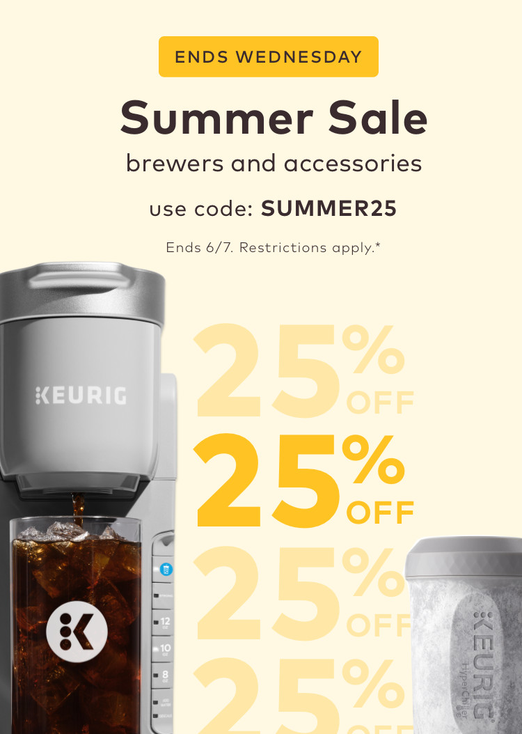 25% of keurig brewers with code SUMMER25