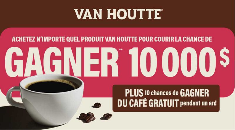 Achetez n'importe quel produit Van Houtte® pour courir la chance de GAGNER 10 000 $, plus 10 chances de GAGNER DU CAFÉ GRATUIT pendant un an